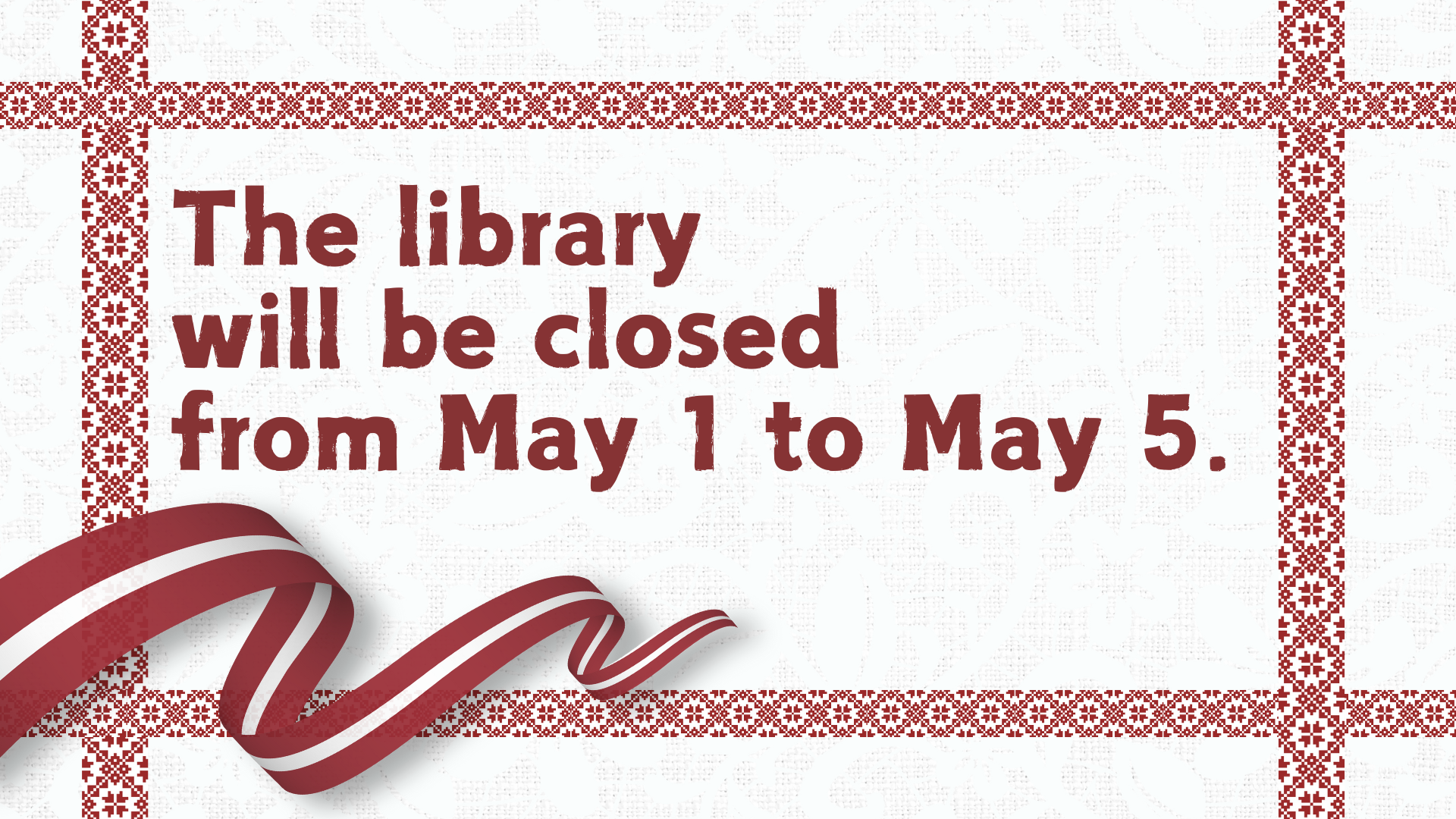 Changes in Library Opening Hours. The LBTU Fundamental Library will be closed May 1-5, 2025