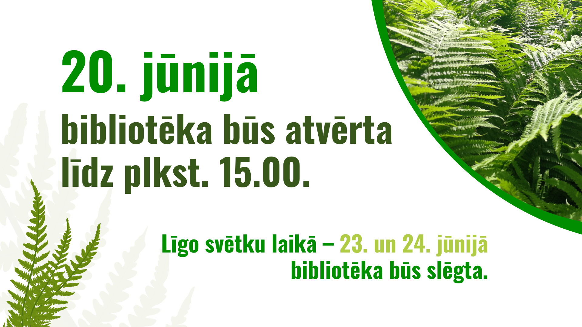Piektdien, 20. jūnijā, bibliotēka būs atvērta līdz plkst. 15.00. Lūdzam ņemt to vērā, plānojot apmeklējumu.
