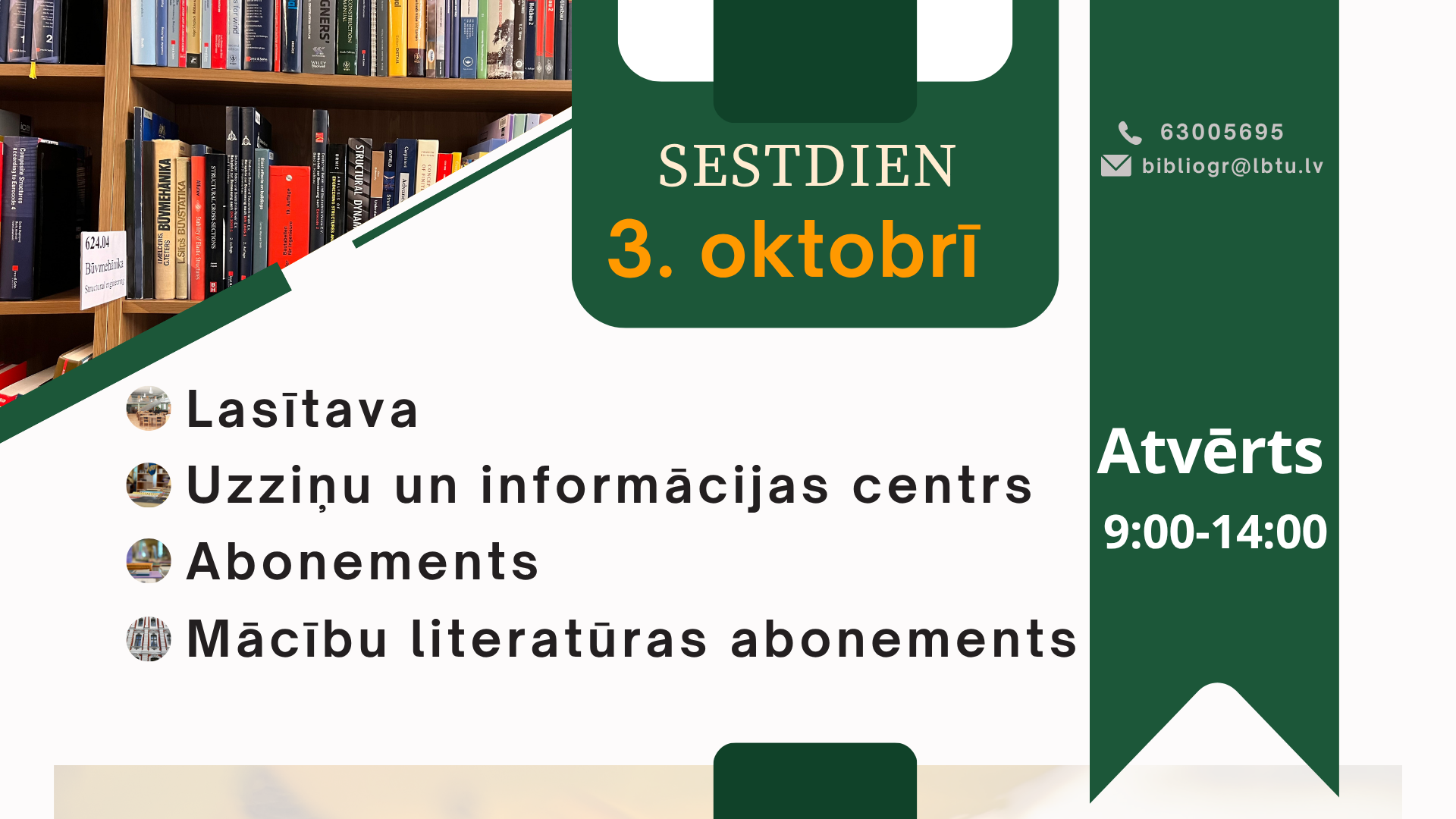 Sestdien, 03.10.2026., LBTU Fundamentālā bibliotēka lasītājiem atvērta no plkst. 9.00 līdz 14.00