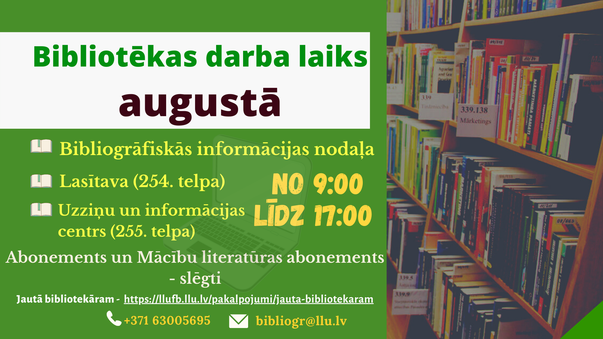 Latvijas Lauksaimniecības universitātes Fundamentālā bibliotēka augustā atvērta no 9:00 līdz 17:00. Abonementi ir slēgti.
