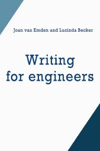 Writing for engineers / Joan van Emden and Lucinda Becker. Fourth edition. London : Palgrawe Macmillan, 2018. xi, 151 lpp. Palgrave study skills. ISBN 9781352000474 (brošēts).