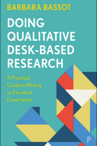 Bassot, Barbara. Doing Qualitative Desk-Based Research : a practical guide to writing an excellent dissertation / Barbara Bassot. Bristol : Policy Press, 2022. xvii, 198 lpp.