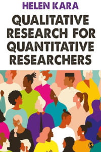 Kara, Helen. Qualitative Research for Quantitative Researchers / Helen Kara. London : SAGE Publications, 2022. xix, 223 lpp.