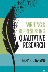 Lahman, Maria K.E. Writing and Representing Qualitative Research / Maria K.E. Lahman. Thousand Oaks, California : Sage, [2022] xvii, 395 lpp.