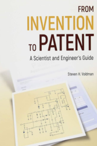 Voldman, Steven H. From invention to patent : a scientist and engineer's guide / Steven H. Voldman. Hoboken, NJ : Wiley, 2018. 1 tiešsaistes resurss (xxiv, 316 lpp.)
