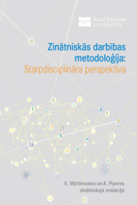 Zinātniskās darbības metodoloģija : starpdisciplināra perspektīva : kolektīvā monogrāfija / K. Mārtinsones un A. Piperes zinātniskajā redakcijā ; recenzenti: Dr.habil.oec. Baiba Rivža, Ph.D. Juris Dragūns, Dr.med. Ieva Reine ; literārā redaktore Inta Rozenvalde ; vāka mākslinieks Modris Brasliņš ; Rīgas Stradiņa universitāte. Rīga : Rīgas Stradiņa universitāte, 2021. 607 lpp.