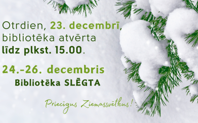 Bibliotēkas darba laika izmaiņas. Priecīgus Ziemassvētkus, veiksmi un panākumus 2025. gadā!