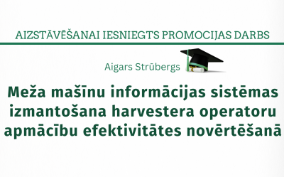 Bibliotēkā iesniegts promocijas darbs "Strūbergs Aigars. Meža mašīnu informācijas sistēmas izmantošana harvestera operatoru apmācību efektivitātes novērtēšanā = Use of Forest Machine Information Systems for Assessing the Effectiveness of Harvester Operator Training : promocijas darbs zinātnes doktora grāda (Ph.D.) lauksaimniecības meža un veterinārās zinātnēs iegūšanai"
