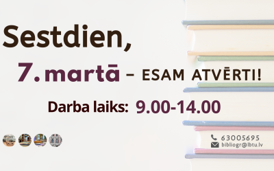 Sestdien, 7. martā, LBTU Fundamentālā bibliotēka lasītājiem atvērta no plkst. 9.00 līdz 14.00