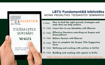 LBTU Fundamentālā bibliotēka aicina piedalīties Elsevier (ScienceDirect, Scopus, SciVal) datubāzu  tiešsaistes semināros (vebināros) 2026. gada maijā