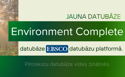 Jauna datubāze EBSCO datubāzu platformā - Environment Complete Latvijas Biozinātņu un tehnoloģiju universitātēs LBTU tīklā un ārpus LBTU tīkla ar universitātes IS kontu.